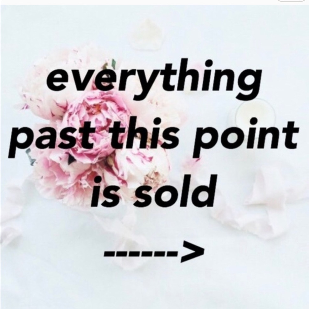 Everything past this point is sold